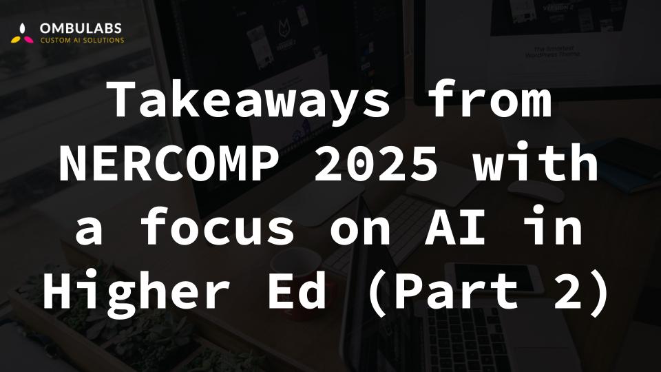 Takeaways from NERCOMP 2025 with a focus on AI in Higher Ed (Part 2) at ...